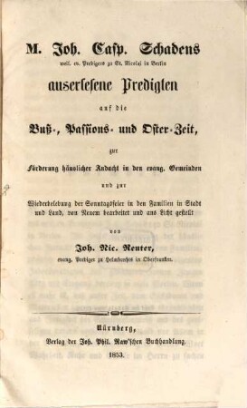 Auserlesene Predigten auf die Buss-, Passions- u. Oster-Zeit : hg. von J. N. Reuter