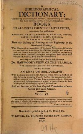 A bibliographical dictionary : containing a chronological account, alphabetically arranged, of the most curious, scarce, useful, and important books, in all departments of literature ..., 6