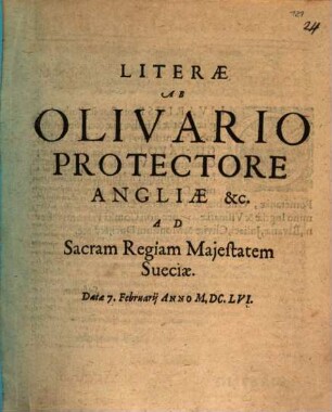 Literae Ab Olivario Protectore Angliae &c. Ad Sacram Regiam Maiestatem Sueciae. Datae 7. Februarii Anno M.DC.LVI.