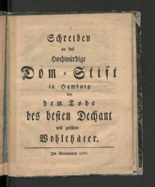 Schreiben an das Hochwürdige Dom-Stift in Hamburg bey dem Tode des besten Dechant und größten Wohlthäter