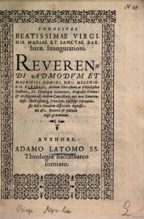 Sodalitas Beatissimae Virginis Mariae Et Sanctae Barbarae. Inaugurationi. Reverendi Admodvm [Admodum] Et Magnifici Domini, Dni. Melchioris Kleselii ...
