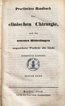 Die chirurgische Praxis der bewährtesten Wundärzte unserer Zeit, systematisch dargestellt, 1