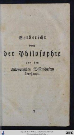 Vorbericht von der Philosophie und den philosophischen Wissenschaften überhaupt.