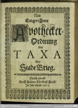 Neu eingerichtete Apothecker-Ordnung und Taxa der Stadt Brieg