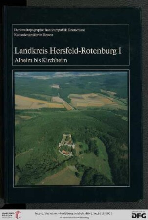 Denkmaltopographie Bundesrepublik Deutschland: Baudenkmale in Hessen: Landkreis-Hersfeld-Rotenburg : 1, (Alheim bis Kirchheim)