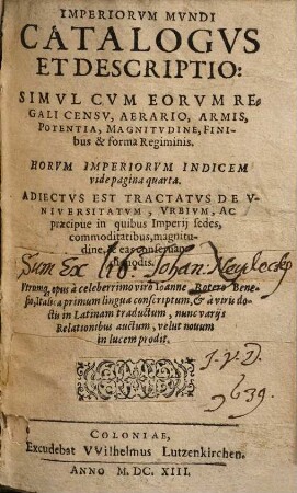 Imperiorvm Mvndi Catalogvs Et Descriptio : Simvl Cvm Eorvm Regali Censv, Aerario, Armis, Potentia, Magnitvdine, Finibus & forma Regiminis ...