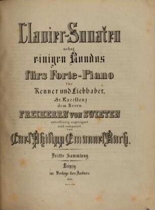 Carl Philipp Emanuel Bach's Clavier-Sonaten, Rondos und freie Fantasien : für Kenner u. Liebhaber, 3. Clavier-Sonaten nebst einigen Rondos fürs Forte-Piano