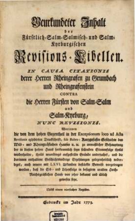 Beurkundeter Inhalt der Fürstlichen Salm-Salmischen und Salm-Kyrburgi. Revisions Libellen Grumbach und Rheingrafenstein contra Salm-Salm und Salm-Kyrburg