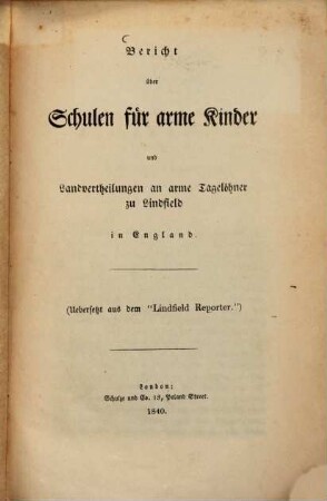 Bericht über Schulen für arme Kinder und Landvertheilung an arme Tagelöhner zu Lindfield in England : (uebersetzt aus dem "Lindfield Reporter")