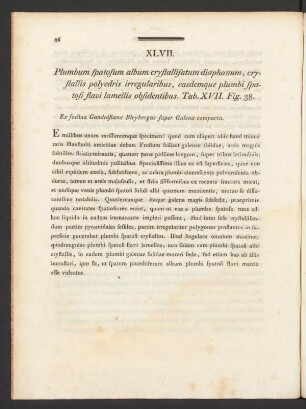 XLVII. Plumbum spatosum album crystallisatum diaphanum, crystallis polyedris irregularis ... Tab. XVII. Fig. 38