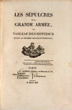 Les sépulcres de la Grande Armée, ou tableau des hopitaux pendant la derniére campagne de Buonaparte