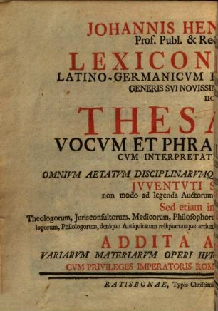 Johannis Henrici Drümelii Lexicon manvale Latino-Germanicvm et Germanico-Latinvm : generis sui novissimum et copiosissimum hoc est thesaurus vocum et phrasium Latinarum cum interpretationibus Germanicis ... ; addita appendice variarum materiarum operi huic cognatarum et perquam utilium, 1,1. 1. Abth. Des allgemeinen Hand- und Real-Wörterbuches : A - J