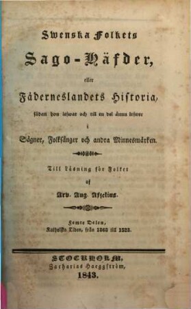 Swenska folkets sago-häfder : eller Fäderneslandets historia, sådan d. leswat och ännu till en del leswer sägner, folksånger och andra minnesmärken, 5
