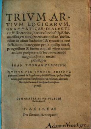 Trium artium logicarum, grammaticae, dialecticae, & rhetoricae, breves succinctique schematismi ...