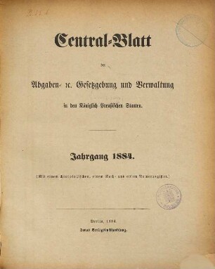 Zentralblatt der Abgaben-Gesetzgebung und Verwaltung in den Königlich Preußischen Staaten, 1884