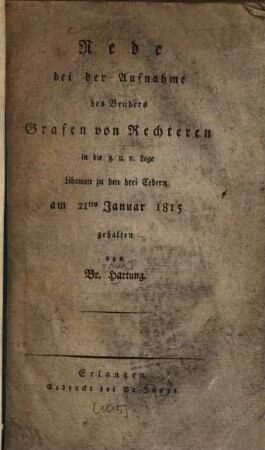Rede bei der Aufnahme des Bruders Grafen von Rechteren in die g. u. v. Loge Libanon zu den drei Cedern : am 21ten Januar 1815