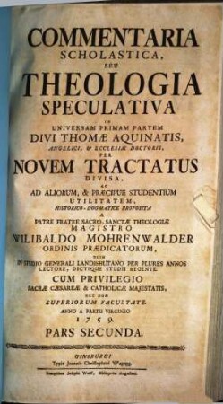 Commentaria Scholastica Seu Theologia Speculativa In Universam Primam Partem Divi Thomae Aquinatis, Angelici, & Ecclesiae Doctoris, 2. [Tractatus VI - IX]