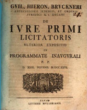 Gvil. Hieron. Bruckneri ... De Iure Primi Licitatoris Ulterior Expositio In Programate Inaugurali : P. P. D. XXIX. Novemb. M DCC XXVI