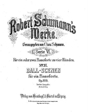 Robert Schumann's Werke, 6,37. Nr. 37. Ball-Scenen : für ein Pianoforte ; op. 109