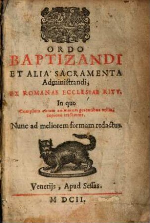 Ordo Baptizandi Et Alia Sacramenta Administrandi, Ex Romanae Ecclesiae Ritv : In quo Complura curam animarum gerentibus vtilia copiose tractantur