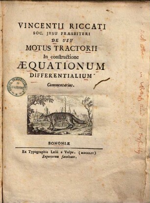 Vincentii Riccati Soc. Jesu Praesbiteri De usu motus tractorii in constructione aequationum differentialium commentarius