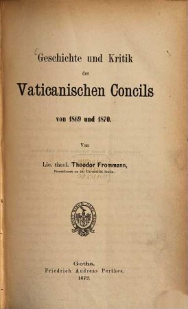 Geschichte und Kritik des Vaticanischen Concils von 1869 und 1870