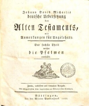 Johann David Michaelis deutsche Uebersetzung des Alten Testaments : mit Anmerkungen für Ungelehrte, 6. Die Psalmen