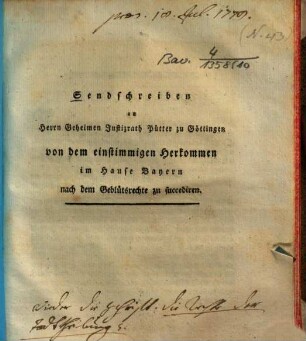 Sendschreiben an Herrn Geheimen Justizrath Pütter zu Göttingen von dem einstimmigen Herkommen im Hause Bayern, nach dem Geblütsrechte zu succediren