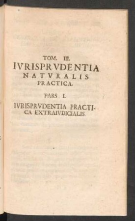 Tom. III. Iurisprudentia Naturalis Practica.
