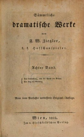Sämmtliche dramatische Werke, 8. Der Lorberkranz oder die Macht der Gesetze. Der Tag der Erlösung