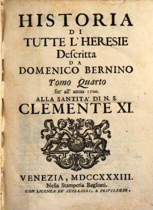 Historia Di Tutte L'Heresie : Alla Santità Di N.S. Clemente XI., 4. (1724). - [34], 754, [10] S.