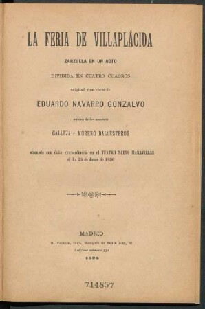 La feria de Villaplácida : zarzuela en un acto, dividida en cuatro cuadros, original y en verso de Eduardo Navarro Gonzalvo