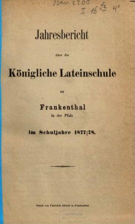 Jahresbericht über die Königliche Lateinschule zu Frankenthal in der Pfalz : im Studienjahre ... 1876/77