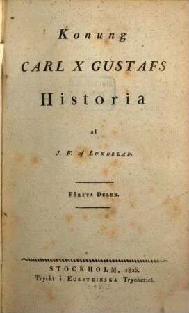 Konung Carl X Gustafs Historia. 1