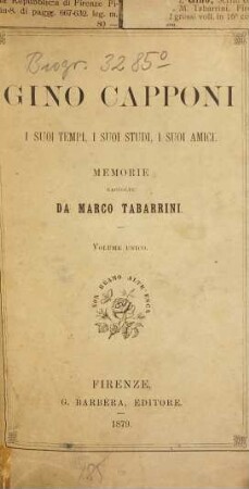 Gino Capponi : i suoi tempi, i suoi studi, i suoi amici ; memorie