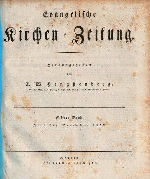 Evangelische Kirchen-Zeitung : Organ der Evangelisch-Lutherischen innerhalb der Preußischen Landeskirche, (Bekenntnistreue Gruppe). 11. 1832
