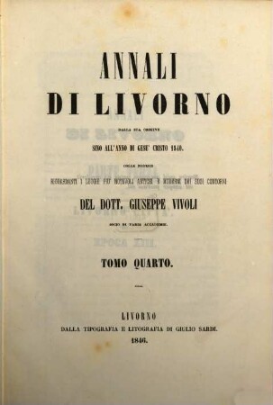 Annali di Livorno dalla sua origine sino all'anno 1840 : colle notizie riguardanti i luoghi più notevoli antichi e moderni dei suoi contorni. 4