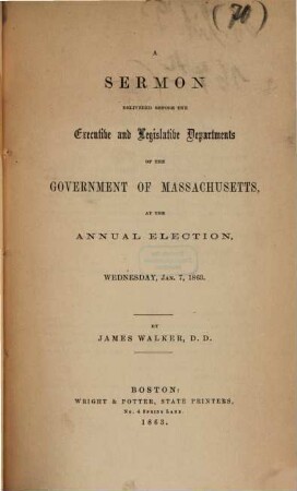 A sermon delivered before the executive and legislative departments of the Government of Massachusetts, at the annual election : wednesday, jan. 7, 1863