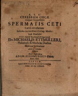 Cerebrum orcae vulgari supposititia spermatis ceti larva develatum