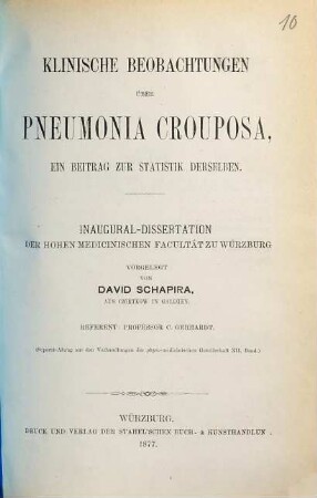 Klinische Beobachtungen über Pneumonia crouposa, ein Beitrag zur Statistik derselben : (Separat-Abzug aus den Verhandlungen der phys.- medicinischen Gesellschaft XII. Band.) Inaug-Diss.