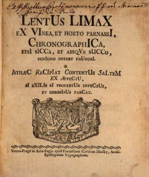 Lentus Limax ex vinea et horto Parnassi chronographica, ethi sicca, benigno offert lectori