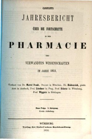 Canstatt's Jahresbericht über die Fortschritte in der Pharmacie und verwandten Wissenschaften in allen Ländern. 1851 (1852), 2 = NF, Bd. 1