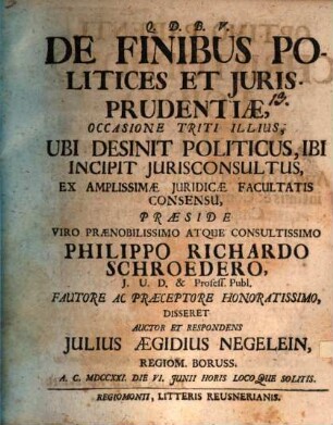 De Finibus Politices Et Jurisprudentiae : Occasione Triti Illius, Ubi Desinit Politicus, Ibi Incipit Jurisconsultus
