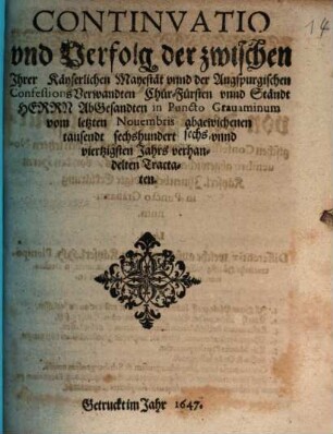 Continuatio und Verfolg der zwischen Ihrer Kayserlichen Mayestät unnd der Augspurgischen Confessions-Verwandten Chur-Fürsten unnd Ständt Herrn Abgesandten in Puncto Gravaminum ... verhandelten Tractaten