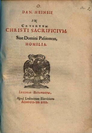 Dan. Heinsii in cruentum Christi sacrificium, sive Domini passionem, homilia