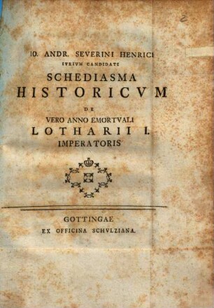 Schediasma hist. de vero anno emortuali Lotharii I. imp.
