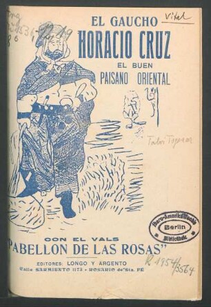El gaucho Horacio Cruz : el buen paisano oriental ; con el vals Pabellón de las rosas