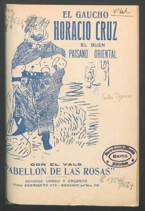 El gaucho Horacio Cruz : el buen paisano oriental ; con el vals Pabellón de las rosas