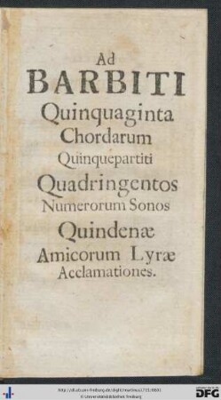 Ad Barbiti Quinquaginta Chordarum Quinquepartiti Quadringentos Numerorum Sonos Quindenae Amicorum Lyrae Acclamationes.