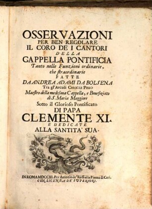 Osservazioni per ben regolare il coro de i cantori della Cappella Pontificia : Tanto nelle Funzioni ordinarie, che straordinarie